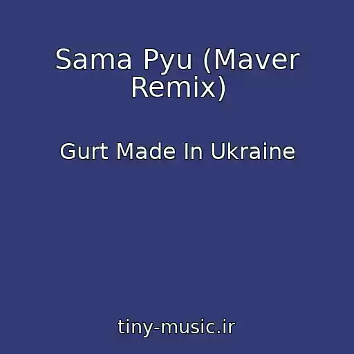 کاور آهنگ Sama Pyu (Maver Remix) از Gurt Made In Ukraine