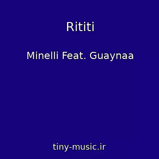 کاور آهنگ Rititi از Minelli Feat. Guaynaa