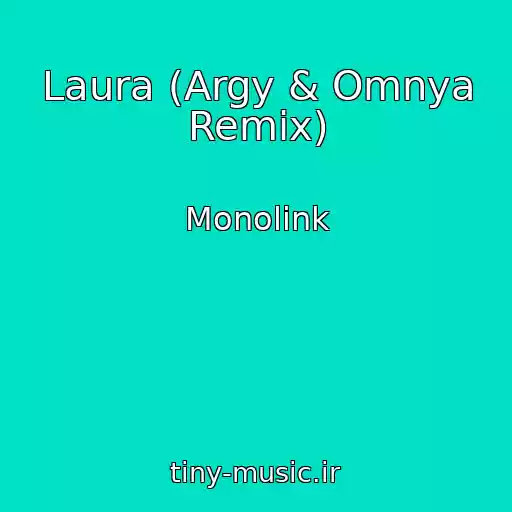 کاور آهنگ Laura (Argy & Omnya Remix) از Monolink