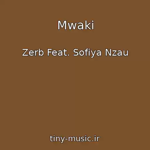 کاور آهنگ Mwaki از Zerb Feat. Sofiya Nzau
