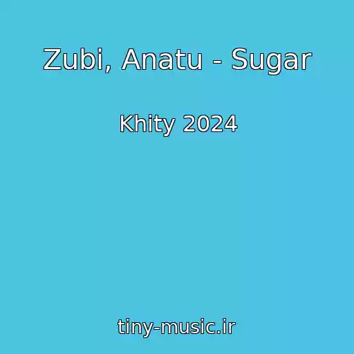 کاور آهنگ Zubi, Anatu - Sugar از Khity 2024