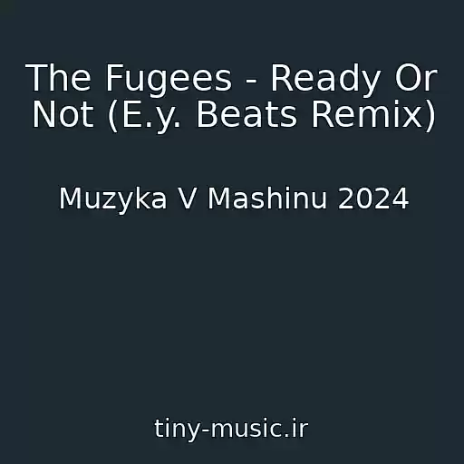 کاور آهنگ The Fugees - Ready Or Not (E.y. Beats Remix) از Muzyka V Mashinu 2024