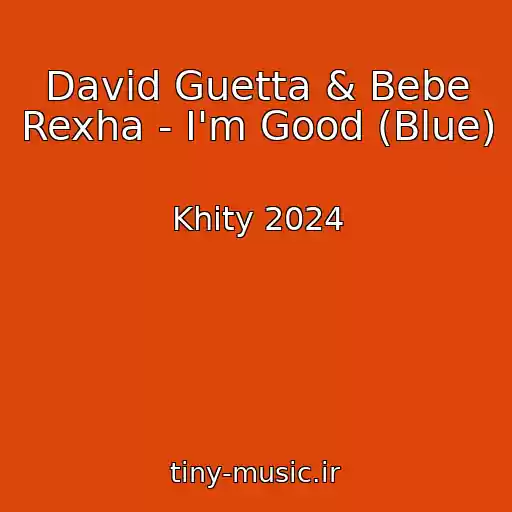 کاور آهنگ David Guetta & Bebe Rexha - I'm Good (Blue) از Khity 2024