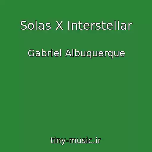 کاور آهنگ Solas X Interstellar از Gabriel Albuquerque