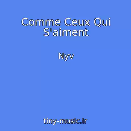 کاور آهنگ Comme Ceux Qui S'aiment از Nyv