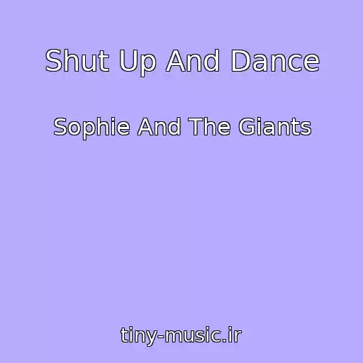 کاور آهنگ Shut Up And Dance از Sophie And The Giants