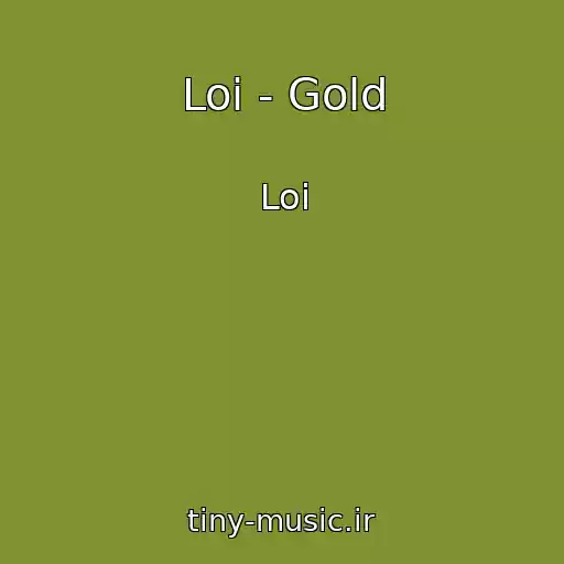 کاور آهنگ Loi - Gold از Loi
