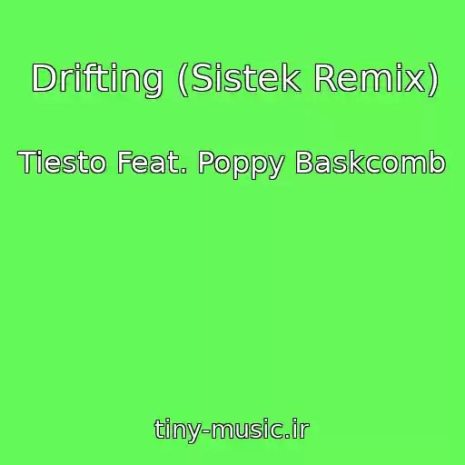 کاور آهنگ Drifting (Sistek Remix) از Tiesto Feat. Poppy Baskcomb