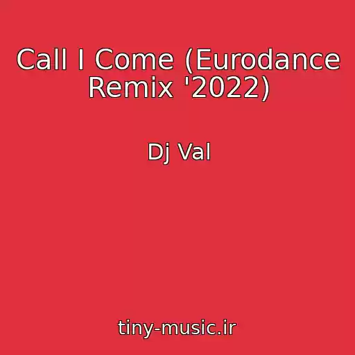 کاور آهنگ Call I Come (Eurodance Remix '2022) از Dj Val
