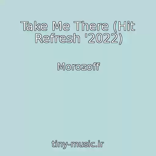 کاور آهنگ Take Me There (Hit Refresh '2022) از Morozoff