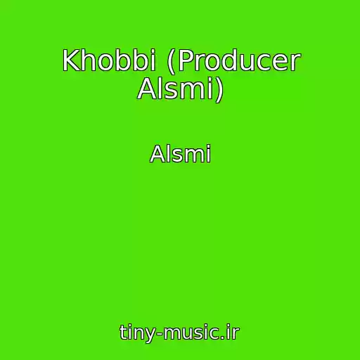 کاور آهنگ Khobbi (Producer Alsmi) از Alsmi