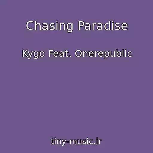 کاور آهنگ Chasing Paradise از Kygo Feat. Onerepublic