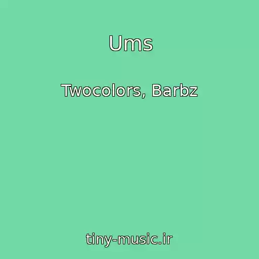کاور آهنگ Ums از Twocolors, Barbz