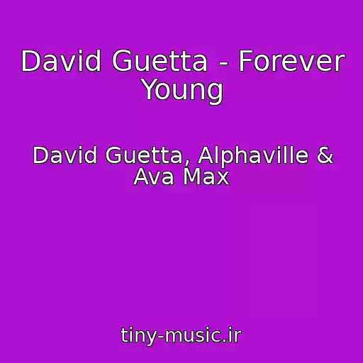 کاور آهنگ David Guetta - Forever Young از David Guetta, Alphaville & Ava Max