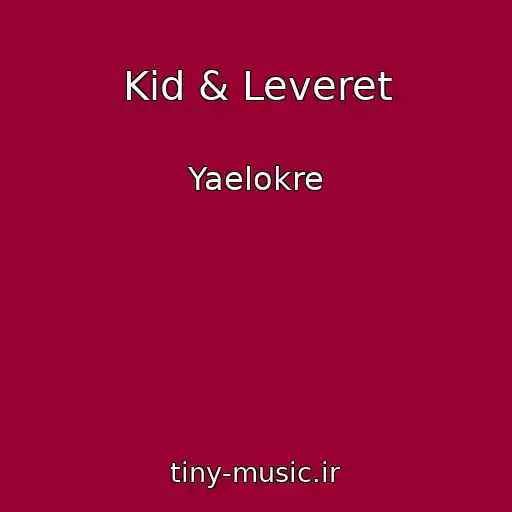 کاور آهنگ Kid & Leveret از Yaelokre