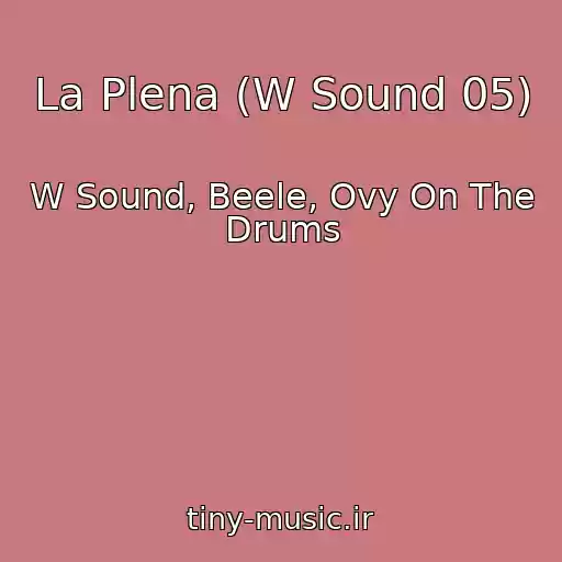 کاور آهنگ La Plena (W Sound 05) از W Sound, Beele, Ovy On The Drums