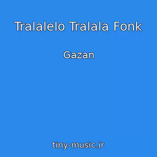 کاور آهنگ Tralalelo Tralala Fonk از Gazan