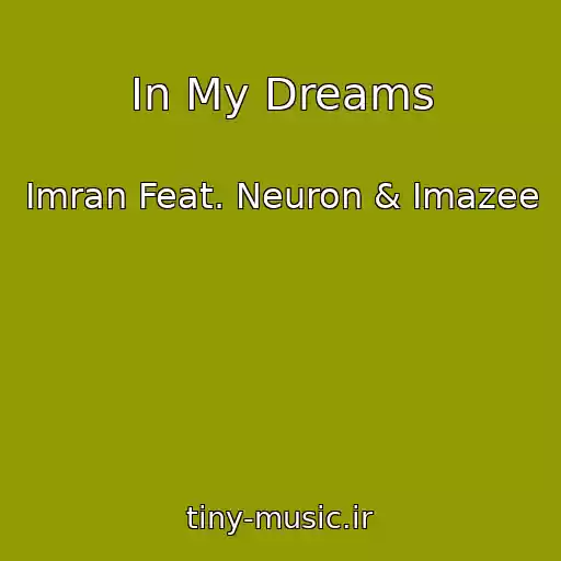 کاور آهنگ In My Dreams از Imran Feat. Neuron & Imazee