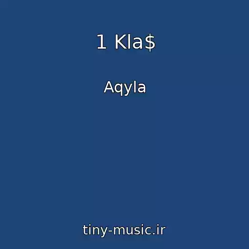 کاور آهنگ 1 Kla$ از Aqyla