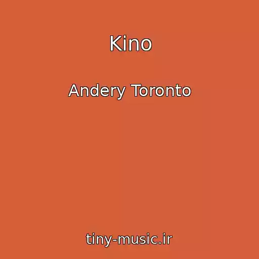 کاور آهنگ Kino از Andery Toronto