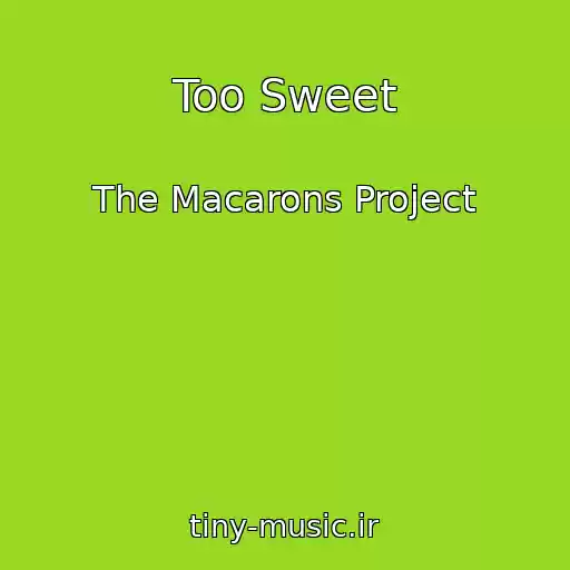کاور آهنگ Too Sweet از The Macarons Project