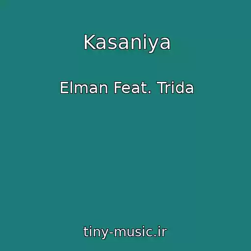 کاور آهنگ Kasaniya از Elman Feat. Trida