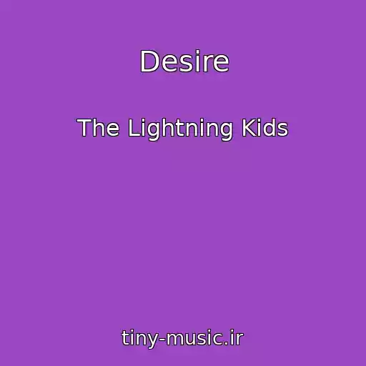 کاور آهنگ Desire از The Lightning Kids