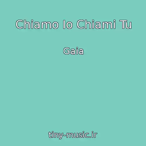 کاور آهنگ Chiamo Io Chiami Tu از Gaia