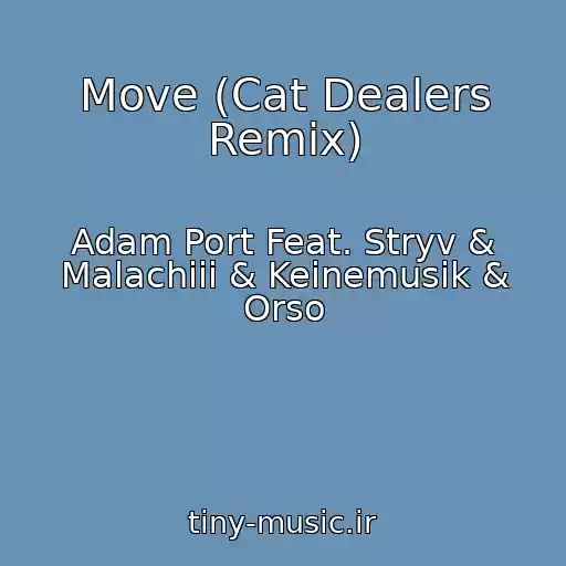 کاور آهنگ Move (Cat Dealers Remix) از Adam Port Feat. Stryv & Malachiii & Keinemusik & Orso