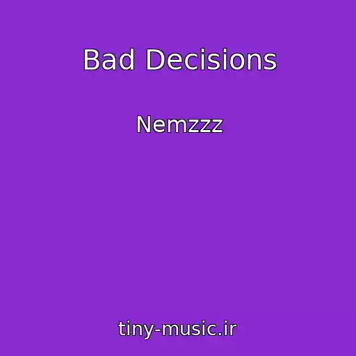 کاور آهنگ Bad Decisions از Nemzzz