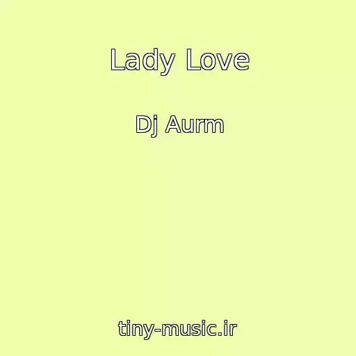 کاور آهنگ Lady Love از Dj Aurm