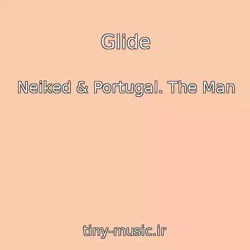 کاور آهنگ Glide از Neiked & Portugal. The Man