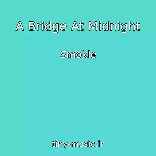 کاور آهنگ A Bridge At Midnight از Smokie