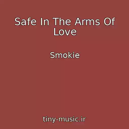 کاور آهنگ Safe In The Arms Of Love از Smokie