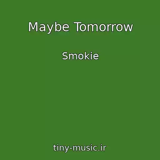 کاور آهنگ Maybe Tomorrow از Smokie