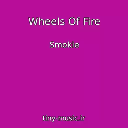 کاور آهنگ Wheels Of Fire از Smokie