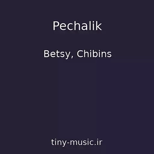 کاور آهنگ Pechalik از Betsy, Chibins