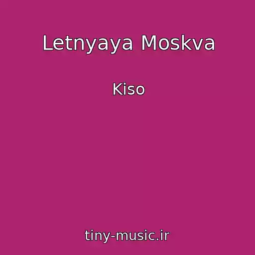 کاور آهنگ Letnyaya Moskva از Kiso