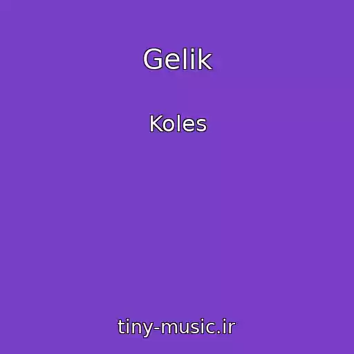 کاور آهنگ Gelik از Koles