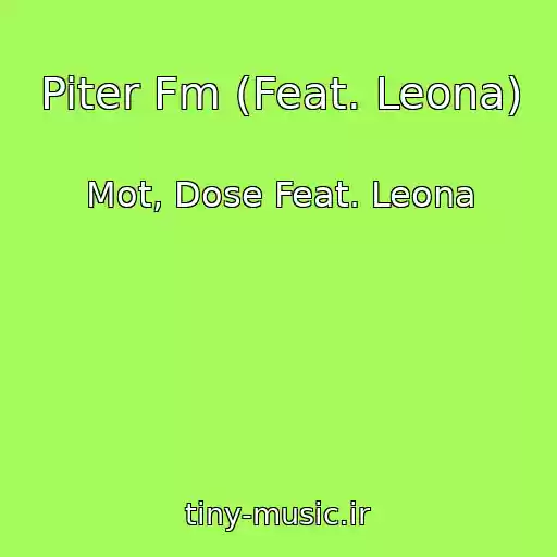 کاور آهنگ Piter Fm (Feat. Leona) از Mot, Dose Feat. Leona