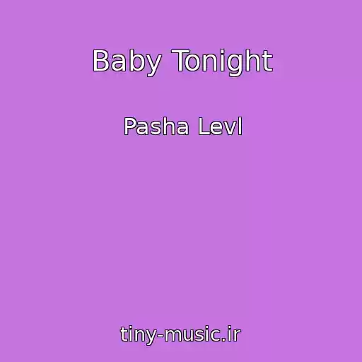 کاور آهنگ Baby Tonight از Pasha Levl