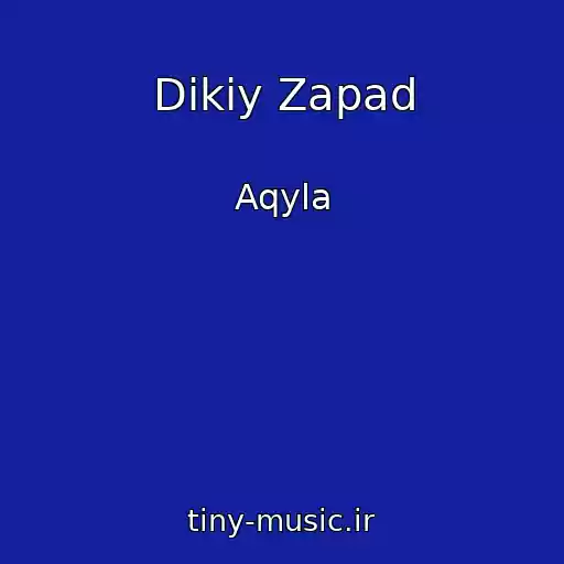 کاور آهنگ Dikiy Zapad از Aqyla