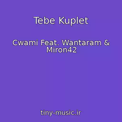کاور آهنگ Tebe Kuplet از Cwami Feat. Wantaram & Miron42