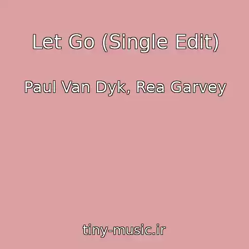 کاور آهنگ Let Go (Single Edit) از Paul Van Dyk, Rea Garvey