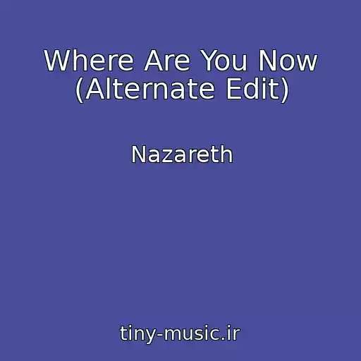 کاور آهنگ Where Are You Now (Alternate Edit) از Nazareth