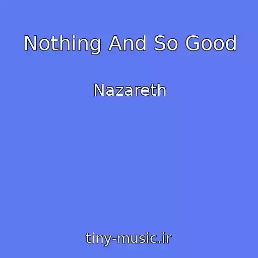 کاور آهنگ Nothing And So Good از Nazareth