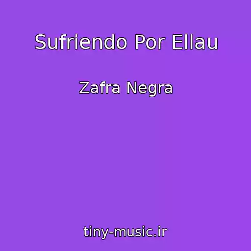 کاور آهنگ Sufriendo Por Ellau از Zafra Negra