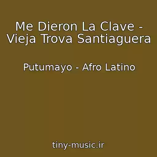 کاور آهنگ Me Dieron La Clave - Vieja Trova Santiaguera از Putumayo - Afro Latino