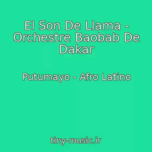 کاور آهنگ El Son De Llama - Orchestre Baobab De Dakar از Putumayo - Afro Latino