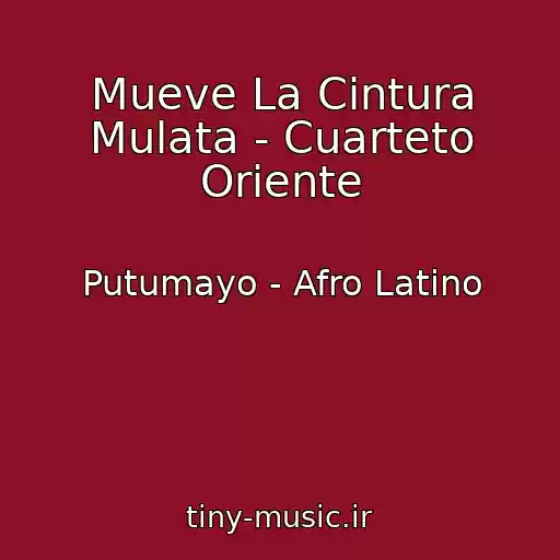 کاور آهنگ Mueve La Cintura Mulata - Cuarteto Oriente از Putumayo - Afro Latino
